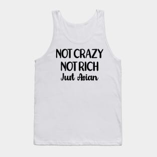 Not Crazy! Not Rich! Just Asian Tank Top